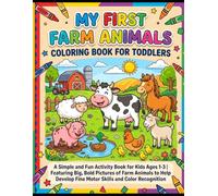 My First Farm Animals Coloring Book for Toddlers: A Simple and Fun Activity Book for Kids Ages 1-3 | Featuring Big, Bold Pictures of Farm Animals to ... Fine Motor Skills and Color Recognition