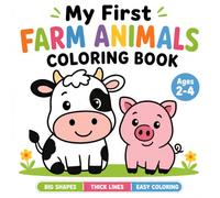 My First Farm Animals Coloring Book for Toddlers Ages 2-4: Big Shapes, Thick Lines and Easy Coloring for Little Hands