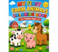 My First Farm Animals Coloring Book: Fun and Easy Coloring Pages with Animal Sounds for Toddlers Ages 1-3