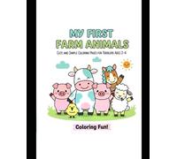 My First Farm Animals Colouring Book: Cute and Simple Colouring Pages for Toddlers Ages 2-4 | Fun Farm Animals with Big Pictures and Thick Lines