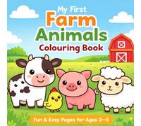 My First Farm Animals Colouring Book: Fun & Easy Pages for Ages 3-5