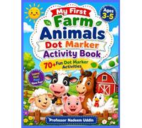 My First Farm Animals Dot Marker Activity Book 70+ Fun Dot Marker Activities Ages 3-5 Professor Nadeem Uddin