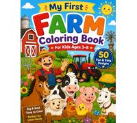 My First Farm Coloring Book: Bold & Easy Farm Animals, Tractors, Barns & Fun Farm Scenes for Kids Ages 3-8: 50 Cute and Simple Farm Designs with Big ... for Toddlers, Preschoolers, and Young Kids