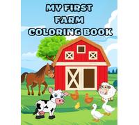 My First Farm Coloring Book: for Kids ages 1- 3 with 50 Beautiful and Easy Designs of Cute Farm Animals, Fresh Produce, Charming Farm and More