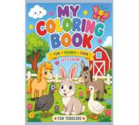 My First Farm Coloring Book for Toddlers: Fun, Easy, and Cute Farm Animals for Ages 1-4