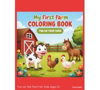 My first farm COLORING BOOK: Fun on the Farm for Kids Ages 3+