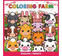 MY FIRST FARM ENGLISH - FRENCH COLORING BOOK: Fun & Easy Farm Animals - Cows • Pigs • Chickens • Sheep • Goats & More - Bilingual English-French - Perfect for Kids Ages 5+