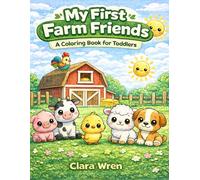 My First Farm Friends: A Coloring Book For Toddlers (My First Friends)