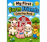 My First Farm Friends Coloring Book: Cute Farm Animals, Tractors, and Farm Adventures for Toddlers and Preschoolers