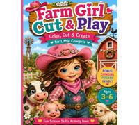 My First Farm Girl Activity Book: Color, Cut, Match & Play for Little Cowgirls Ages 3-6 (Emma Cowgirl)