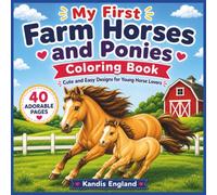 My First Farm Horses And Ponies Coloring Book: Cute And Easy Designs For Young Horse Lovers (My First Farm Coloring Collection)