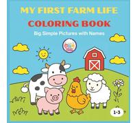 My First Farm Life Coloring Book: Big Simple Pictures with Names of Animals, Tractors, and Farm Fun for Toddlers and Preschool Kids ages 1, 2 & 3 | ... Early Learning and Fun