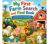 My First Farm Search and Find Book: A Cute Picture Activity Book for Toddlers with Animals, Tractors, and Hidden Objects