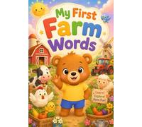 My First Farm Words: Toddler Farm Vocabulary Book for Ages 2-5 | Cute Preschool Farm Animals, Tractor and Country First Words for Kids (My First Words Collection)