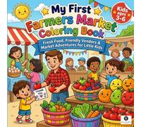 My First Farmers Market Coloring Book: A Fun Fresh Food and Country Harvest Activity Book for Kids