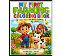 My First Farming Coloring Book For Kids Age 3-8 Yrs: Fun & Educational Farm Animals, Crops, Tractor, Vegetables and Agriculture Learning Activity Book for Toddlers, Preschoolers and Young Kids