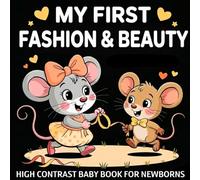My first Fashion & Beauty High Contrast Baby Book for Newborns 0-12 Months: Simple Black and White Wardrobe Pictures with Dresses, Bows, Hats & Stylish Accessories | Visual Stimulation for Infants