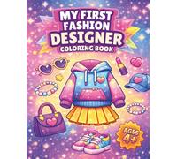 My First Fashion Designer Coloring Book: Coloring Book for Kids Ages 4-8 | Design, Style and Create Your Own Fashion
