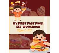 My First Fast Food ESL Work Book: Fun English Vocabulary, Simple Conversations & Ordering Practice for Kids and Beginners (Ages 5-10) (ESL Learning Series (Ages 4-8))