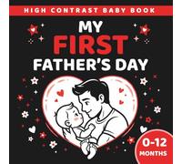 My First Father's Day: High Contrast Newborn Book and Heartfelt Gift Idea for a New Dad of Baby Boys and Girls
