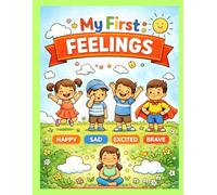 My First Feelings A Coloring Book for Kids Ages 4-6: Helping children explore emotions through fun and creativity