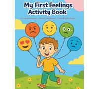 My First Feelings Activity Book: A Social Emotional Learning Workbook with Coloring, Games, Mazes, Mindfulness, Coping Skills, Emotional Regulation, ... Activities for Kids Ages 4-8