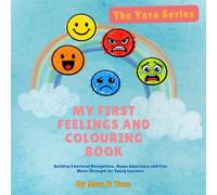 My First Feelings and Colouring Book: Building Emotional Recognition, Shape Awareness and Fine Motor Strength for Young Learners (The Yara Series)