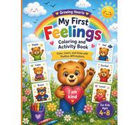 My First Feelings Coloring and Activity Book: Color, Learn, and Grow with Positive Affirmations; For Kids Ages 4-8; Emotional education; Screen-free ... like “I am brave” (Growing Hearts)
