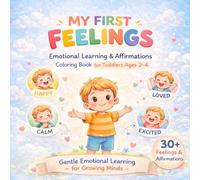 My First Feelings: Emotional Learning & Affirmations Coloring Book for Toddlers Ages 2-4: A Gentle Social Emotional Learning Coloring Book to Help Preschoolers Recognize and Express Big Feelings