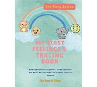 My First Feelings & Tracing Book: Single-Sided Black and White Edition: Building Emotional Recognition, Shape Awareness, Fine Motor Strength and Early Thinking for Young Learners (The Yara Series)