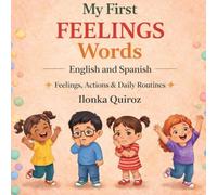 My First Feelings Words English and Spanish: Feelings, Actions & Daily Routines