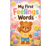 My First Feelings Words: Toddler Emotion Vocabulary Book for Ages 2-5 | Cute Preschool Feelings, Social Emotional Learning and First Words for Kids (My First Words Collection)