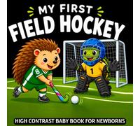 My first Field Hockey Baby Book: High Contrast for Newborns 0-12 Months, Black & White Sport Images about Grass Hockey Help to Stimulate Vision from Birth (High Contrast Baby Sports Books)