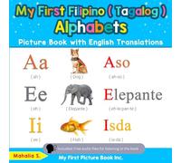 My First Filipino ( Tagalog ) Alphabets Picture Book with English Translations: Bilingual Early Learning & Easy Teaching Filipino ( Tagalog ) Books ... Filipino ( Tagalog ) words for Children)