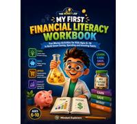 MY FIRST FINANCIAL LITERACY WORKBOOK: Fun Money Activities for Kids Ages 6-10 to Build Smart Saving, Spending and Investing Habits (The Money Lab: Smart Kids Series)