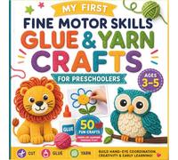 My First Fine Motor Skills : Glue & Yarn Crafts for Preschoolers Ages 3-5 | Fun Activities to Build Hand-Eye Coordination, Creativity, and Early Learning