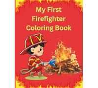 My First Firefighter Coloring Book: A Sweet and Simple Coloring Book for Kids Ages 2-6