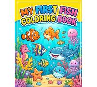My First Fish Coloring Book: Fun & Easy Ocean Coloring Pages for Kids Ages 3-6