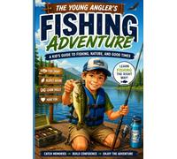 My First Fishing Adventure: A Kid's Beginner Guide to Fishing, Gear, Bait, Casting, Safety, and Catching Your First Fish