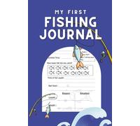 My First Fishing Journal: A fun keepsake logbook for kids to record fish catches, favorite fishing trips, bait used, and outdoor adventure memories