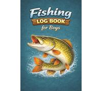 My First Fishing Log Book for Boys: A Fun Fishing Journal for Kids to Track Catches, Draw Fish & Learn Cool Facts | With Fish Spotter's Guide, Knot ... Ratings | Gift for Young Anglers Ages 6-12