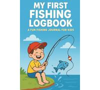 My First Fishing Logbook: Fun & Simple Fishing Journal for Kids