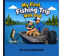 My First Fishing Trip With Dad: A Fun Fishing Adventure Coloring Book for Kids Ages 4-8, Featuring Fishing, Boating, Dad and Outdoor Fun