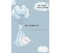 My First Five Years: A Baby Boy Memory Book for Photos, Stories, Milestones and Keepsakes