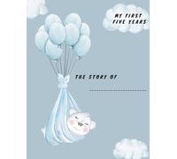 My First Five Years: A Baby Boy Memory Book for Photos, Stories, Milestones and Keepsakes