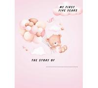 My First Five Years: A Baby Girl Memory Book for Photos, Stories, Milestones and Keepsakes