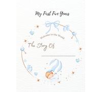My First Five Years: Baby Boy Memory Book: A Keepsake Journal & Photo Album to Record Milestones, Memories, and Growth from Birth to Age Five