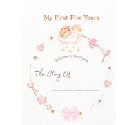 My First Five Years: Baby Girl Memory Book: A Keepsake Journal & Photo Album to Record Milestones, Memories, and Growth from Birth to Age Five