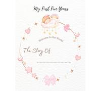 My First Five Years: Baby Girl Memory Book: A Keepsake Journal & Photo Album to Record Milestones, Memories, and Growth from Birth to Age Five