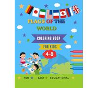 My First Flags of the World Coloring Book for Kids Ages 4-8: 53 Flags to Color with Capitals, Continents & Languages - Plus Fun Activities!